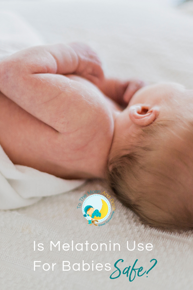 Is Melatonin Use For Babies Safe?